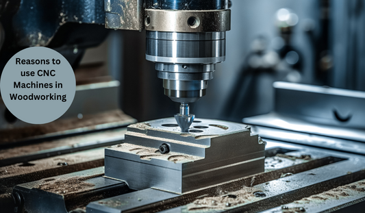 Reasons to use CNC Machines in Woodworking