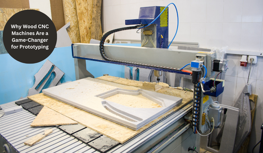 Why Wood CNC Machines Are a Game-Changer for Prototyping